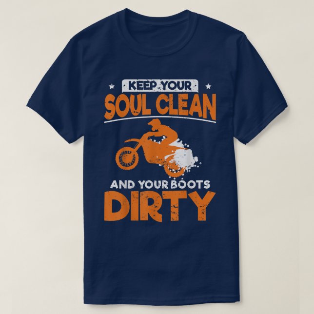 T-shirt Funny Dirt Bike Keep Your Soul Clean And Your Boot (Design devant)