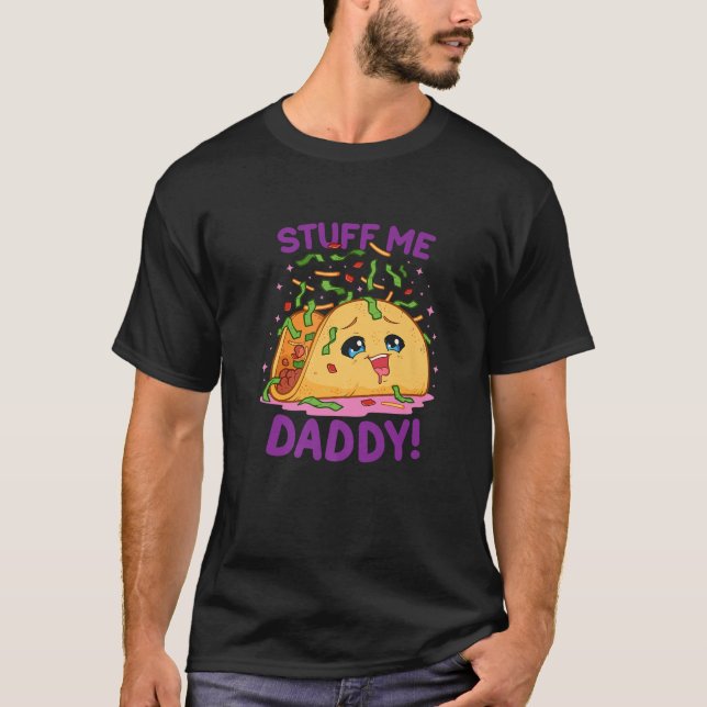 T-shirt Funny Dirty Pun Stuff Me Daddy Naughty Taco Don f (Devant)