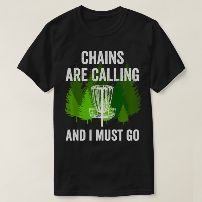 T-shirt Funny Disc Golf Venin Chains are Calling and I Mus (Design devant)