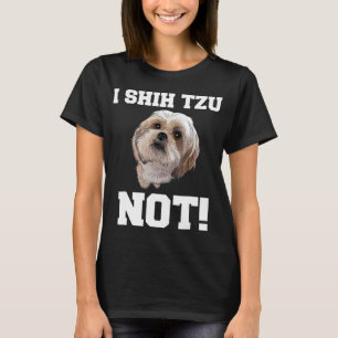 T-shirt Funny Dog I SHIH TZU NOT Dog