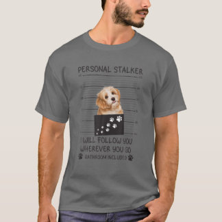 T-shirt Funny Dog Lover Personal Stalker Je vous suivrai M