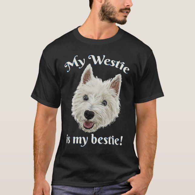 T-shirt Funny Dog My Westie Is My Bestie Slogan (Devant)