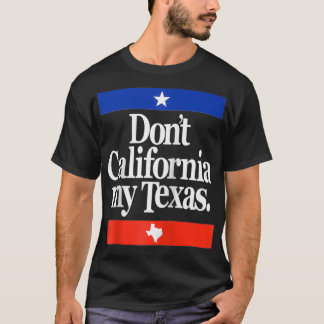 T-shirt Funny Don't California My Teas