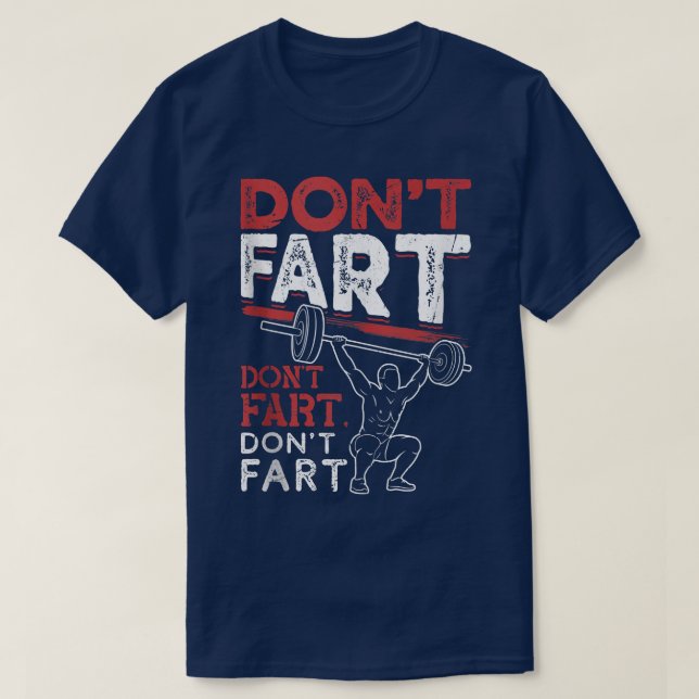 T-shirt Funny Don't Fart Bodybuilding Powerlifting Gym Wor (Design devant)