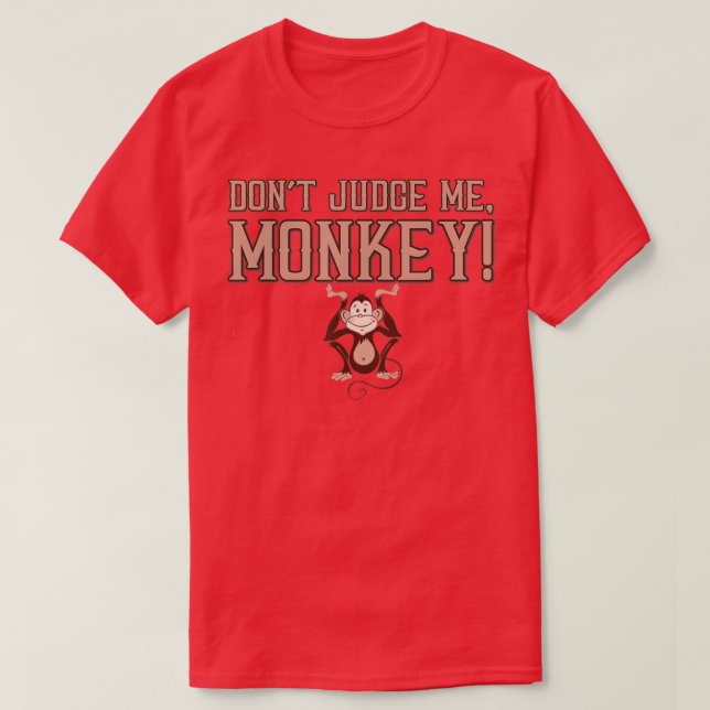 T-shirt Funny Dont Judge Me Monkey  Men Women & Kids  (Design devant)