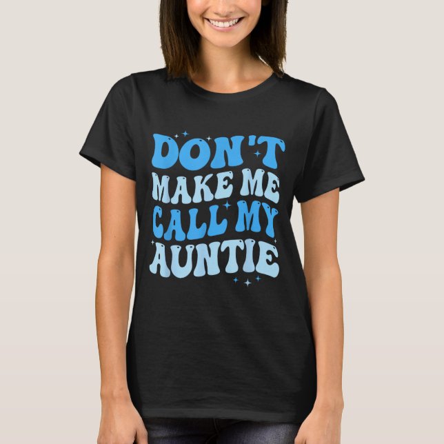T-shirt Funny Don't Make Me Call My Auntie Boys Kids Retro (Devant)