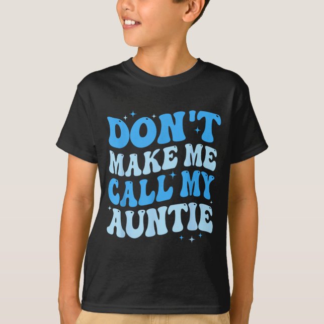 T-shirt Funny Don't Make Me Call My Auntie Boys Kids Retro (Devant)