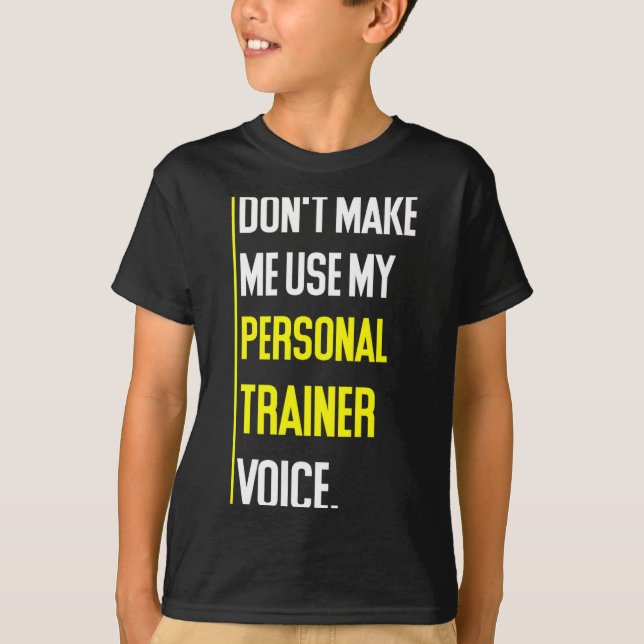 T-shirt Funny Don't Make Me Use My Trainer Voice  (Devant)