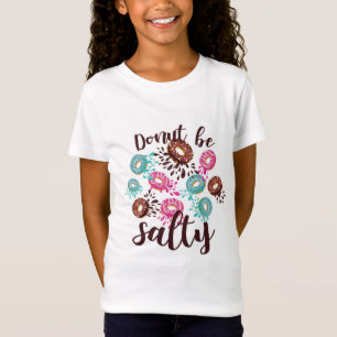 T-Shirt Funny DONUT BE SALTY Ado tendance Graphics Girl