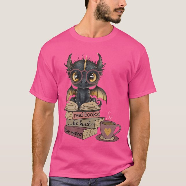 T-shirt Funny Dragon Read Books Be Kind Stay Weird Book Lo (Devant)