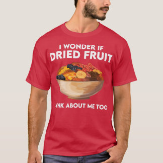 T-shirt Funny Dried Fruit Saying Vegetarian Snack