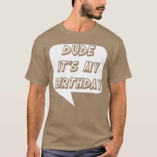 T-shirt Funny Dude Its My Birthday Comic Book Style Bday g