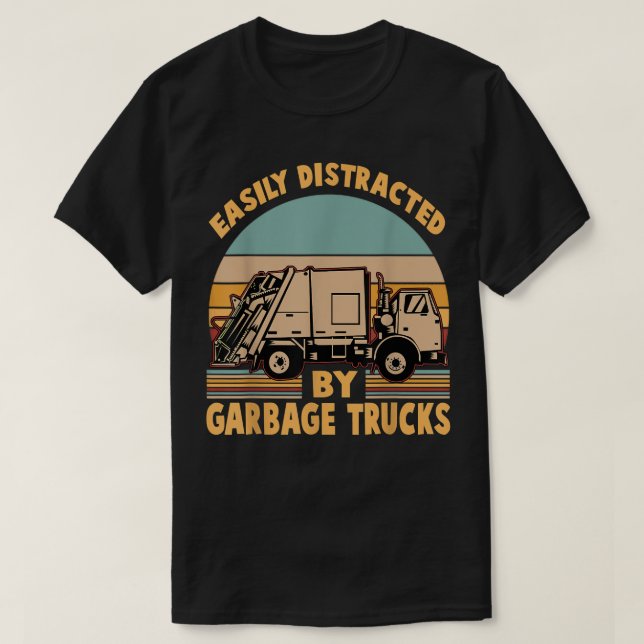 T-shirt Funny - Easily Distracted by Garbage Trucks  (Design devant)