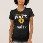 T-shirt Funny Electricien Watt Pun Ingénierie électrique<br><div class="desc">Funny Electricien Watt Pun Humour travail de génie électrique.</div>