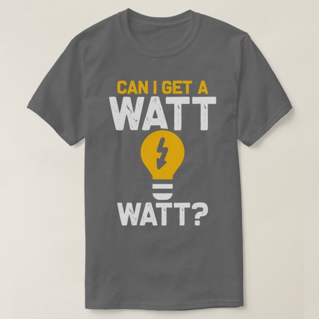 T-shirt Funny Electricien Watt Pun ingénierie électrique (Design devant)