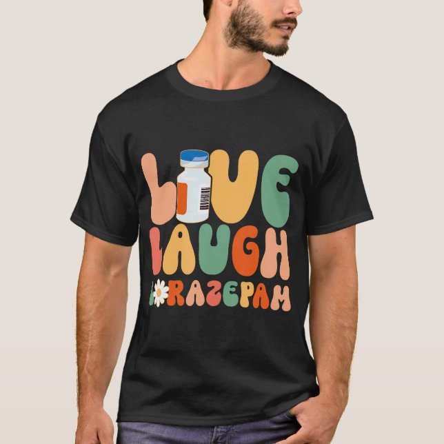 T-shirt Funny Emergency Room Live Laugh Lorazepam Emergenc (Devant)
