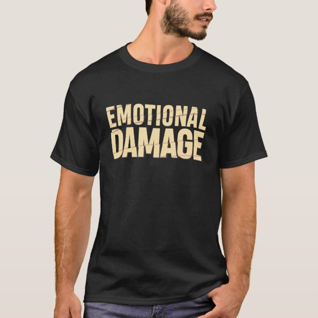 T-shirt Funny Emotional Damage Meme Quote Gift (Devant)