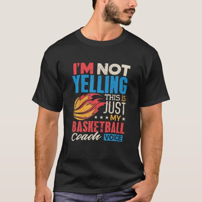 T-shirt Funny entraîneur de basket-ball Je ne hurle pas Vo (Devant)