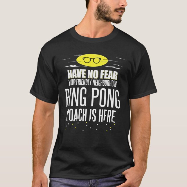 T-shirt Funny Entraîneur De Ping Pong - N'Ayez Pas Peur! (Devant)