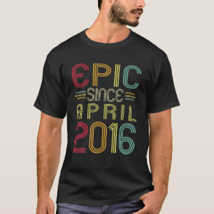 T-shirt Funny Epic Depuis Avril 2016 6E Anniversaire 6 Ans