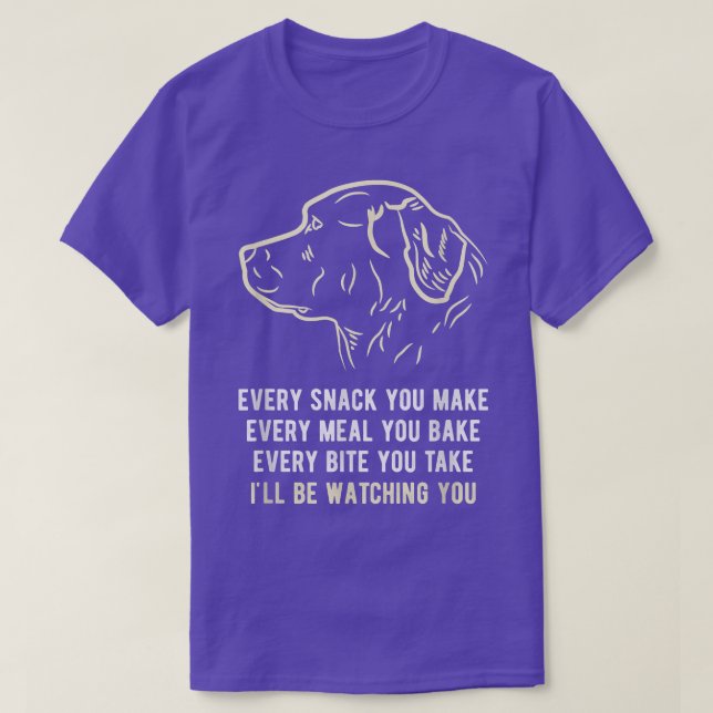 T-shirt Funny Every snack you make, I'll be watching you D (Design devant)