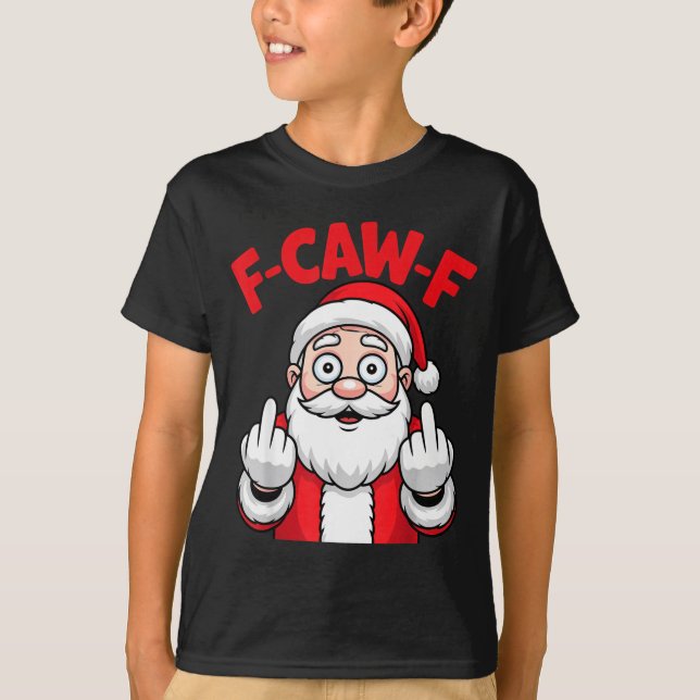 T-shirt Funny F-caw-f Santa Middle Finger Sarcastic Xmas P (Devant)