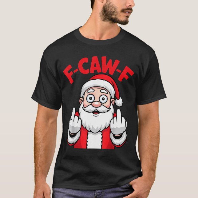 T-shirt Funny F-caw-f Santa Middle Finger Sarcastic Xmas P (Devant)