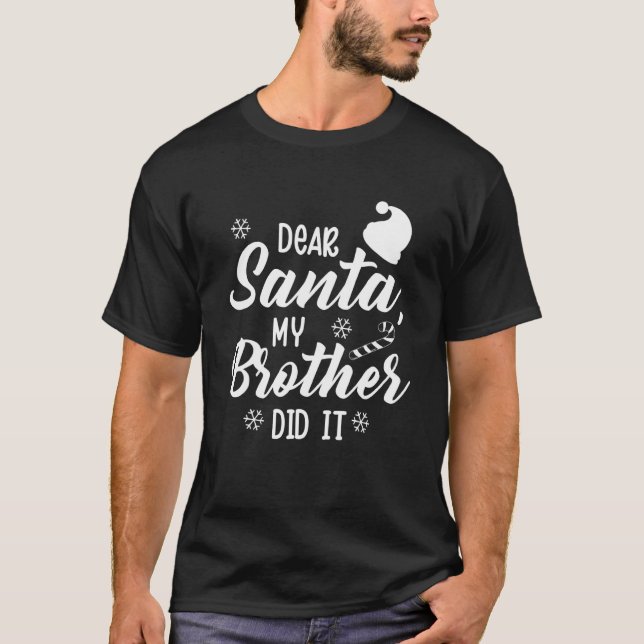 T-shirt Funny Family Christmas Dear Santa My Brother Did (Devant)
