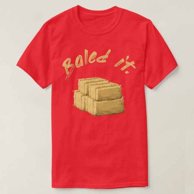 T-shirt Funny farmer Baled It  (Design devant)