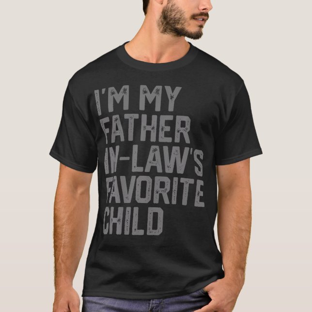 T-shirt Funny Father'S Day I'M My Father In Laws Favorite  (Devant)