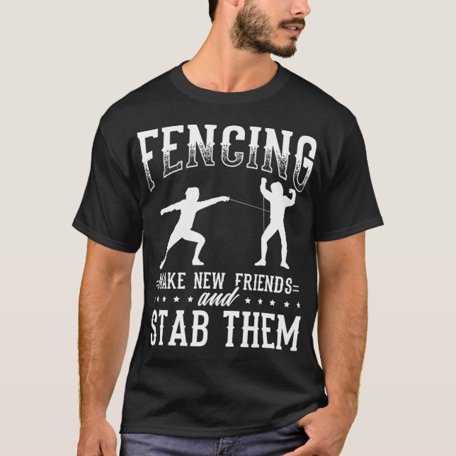T-shirt Funny Fencing Design Make New Friends And Stab The (Devant)