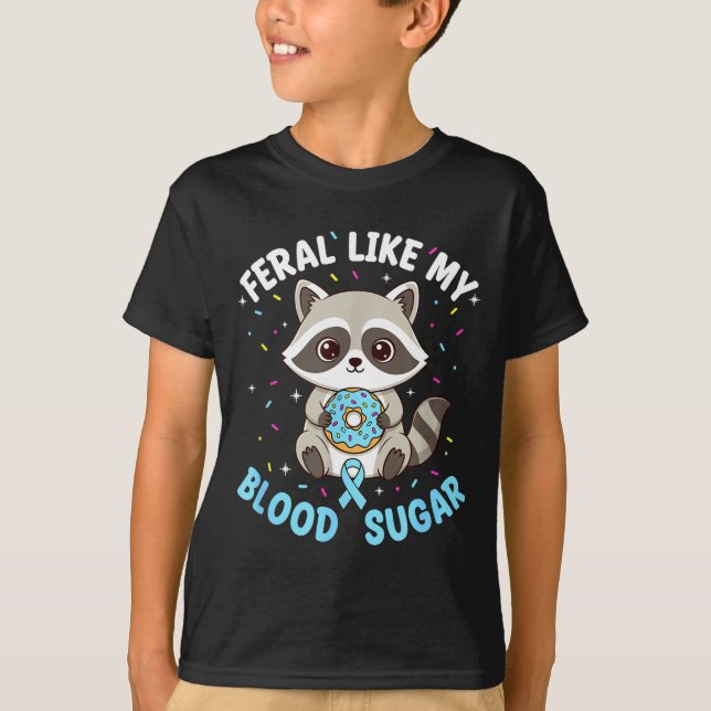T-shirt Funny Feral Like My Blood Sugar Diabtes Warriors T (Devant)