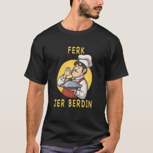 T-shirt Funny-Ferk-Jer-Berdin- Vintage rétro
