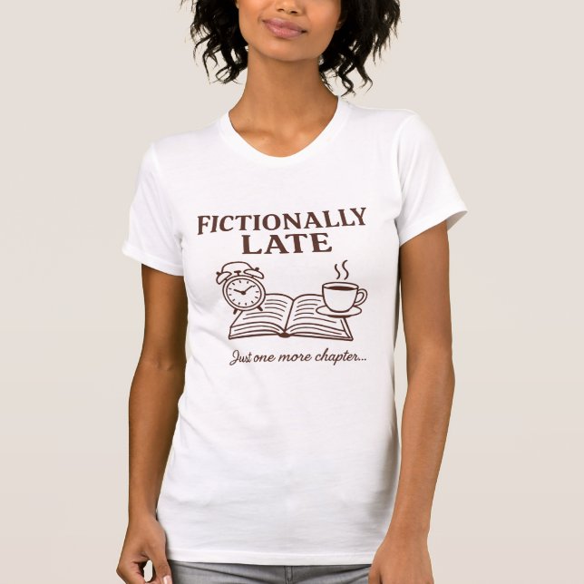 T-shirt Funny Fictionally Late for Book and Coffee Lovers (Devant)