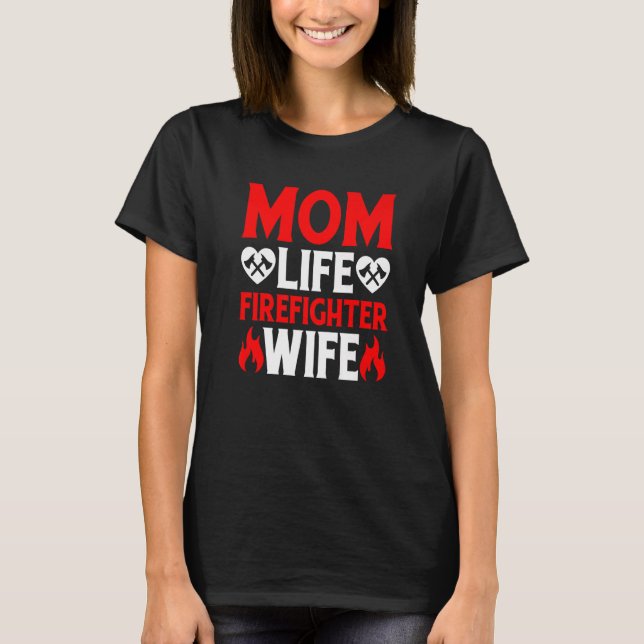 T-shirt Funny Firefighting Firewoman Mom Life Firefighter  (Devant)