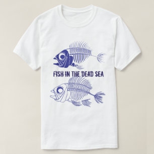 T-shirt Funny "Fish in the Dead Sea" avec des squelettes d