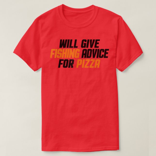 T-shirt Funny, Fisherman, Will Give Fishing Advice For Piz (Design devant)