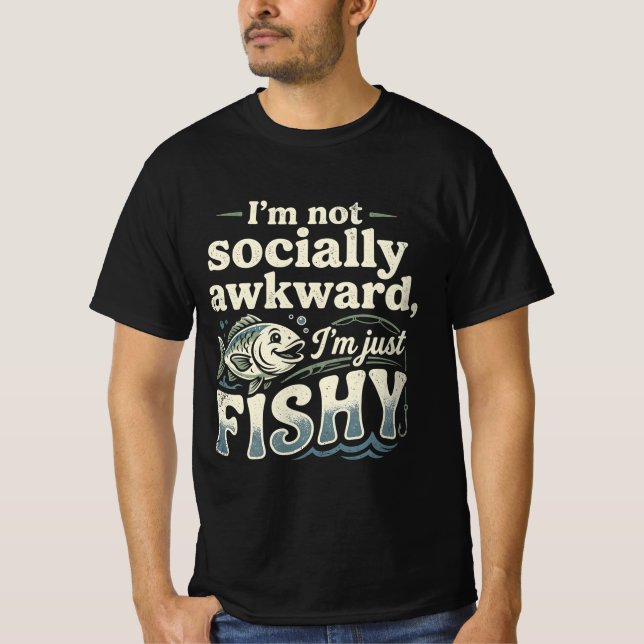 T-shirt Funny Fishing Pun I'm Not Socially Awkward   (Devant)