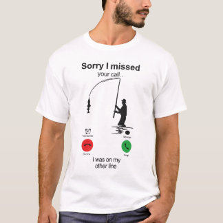 T-shirt Funny Fishing Shirt – “Sorry I Missed Your Call