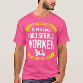 T-shirt Funny Food Service Worker Gifts Appreciation