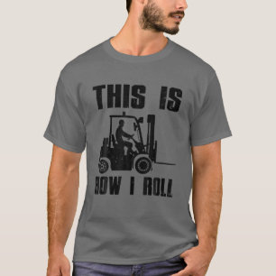 T-shirt Funny Forklift Driver For Men Women Lift Forklift