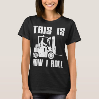 T-shirt Funny Forklift Driver For Men Women Lift Forklift 