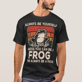 T-shirt Funny Frog Always Be Yourself Frog Lover Men Women