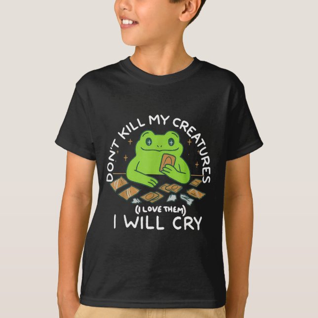 T-shirt Funny Gamer Don’t Kill My Creatures I Will-cry Fro (Devant)