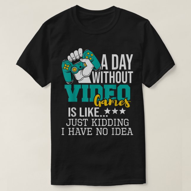 T-shirt Funny Gamer Quote | A Day Without Gaming (Design devant)