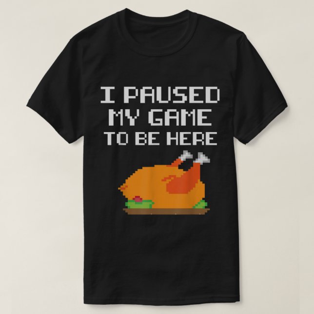 T-shirt Funny Gamer Turkey | I Paused My Game Design (Design devant)