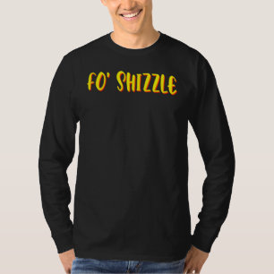 T-shirt Funny Gangster Rap Fo Shizzle Hip hop sarcastique