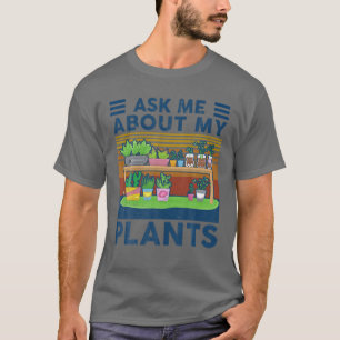 T-shirt Funny Gardener Me Demandez À Propos De Mes Plantes