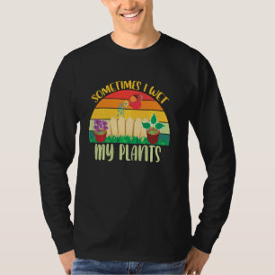 T-shirt Funny Gardener Sometimes I Wet My Plants Watering