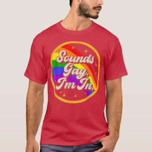 T-shirt Funny Gay pride Arc-en-ciel sonne Gay Je suis dans